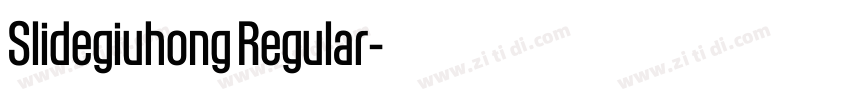 Slidegiuhong Regular字体转换 Slidegiuhong Regular字体转换